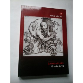 LUMEA  VINURILOR     VINURILE LUMII   -  MIHAI  MACICI